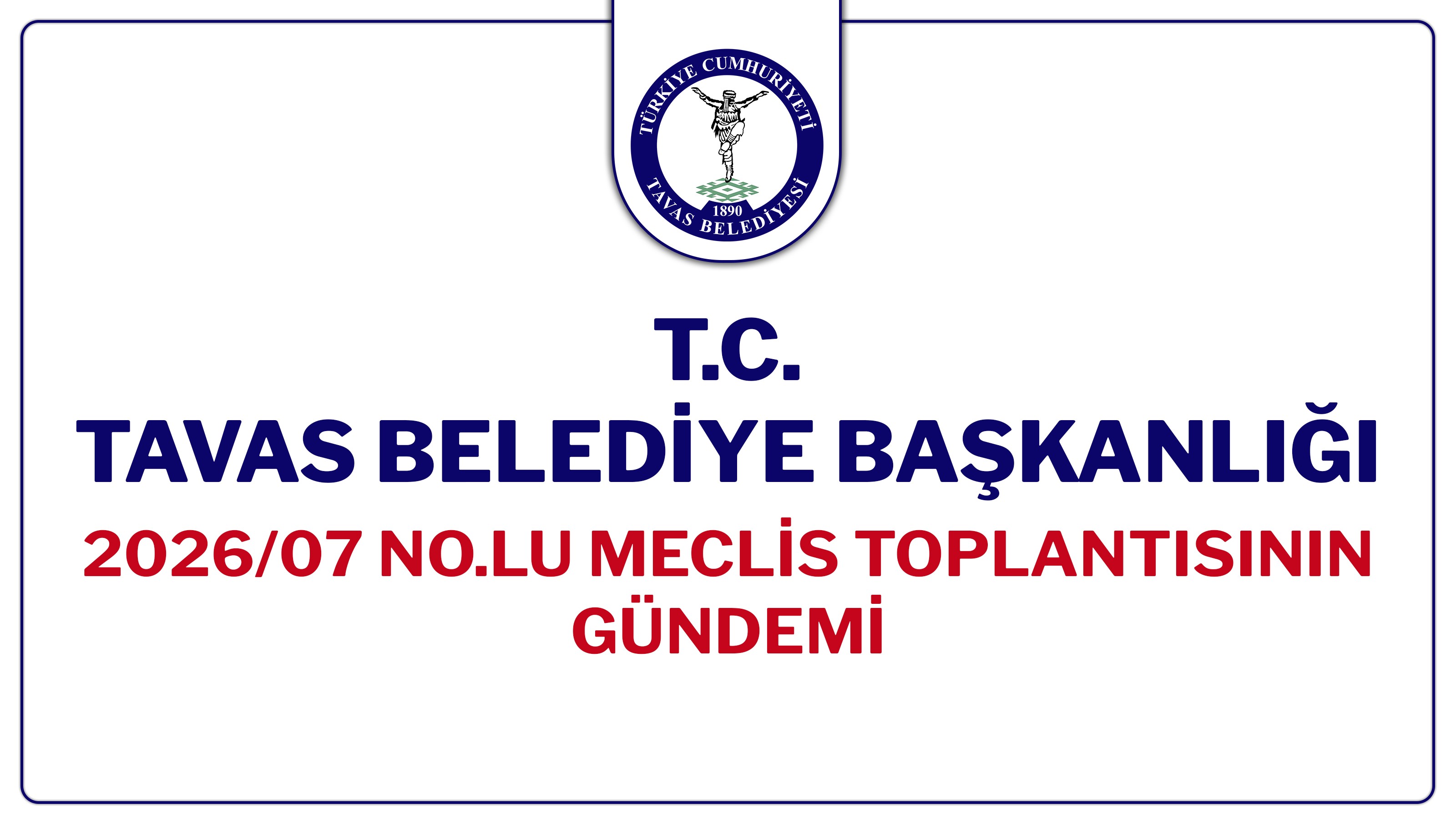 T.C. Tavas Belediyesi 2026-7 Nolu Meclis Toplantısı Gündemi