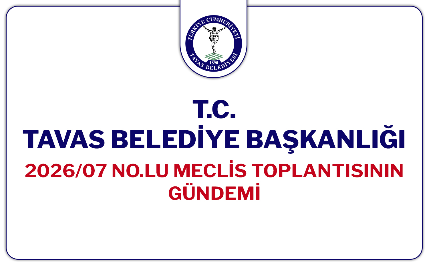 T.C. Tavas Belediyesi 2026-7 Nolu Meclis Toplantısı Gündemi