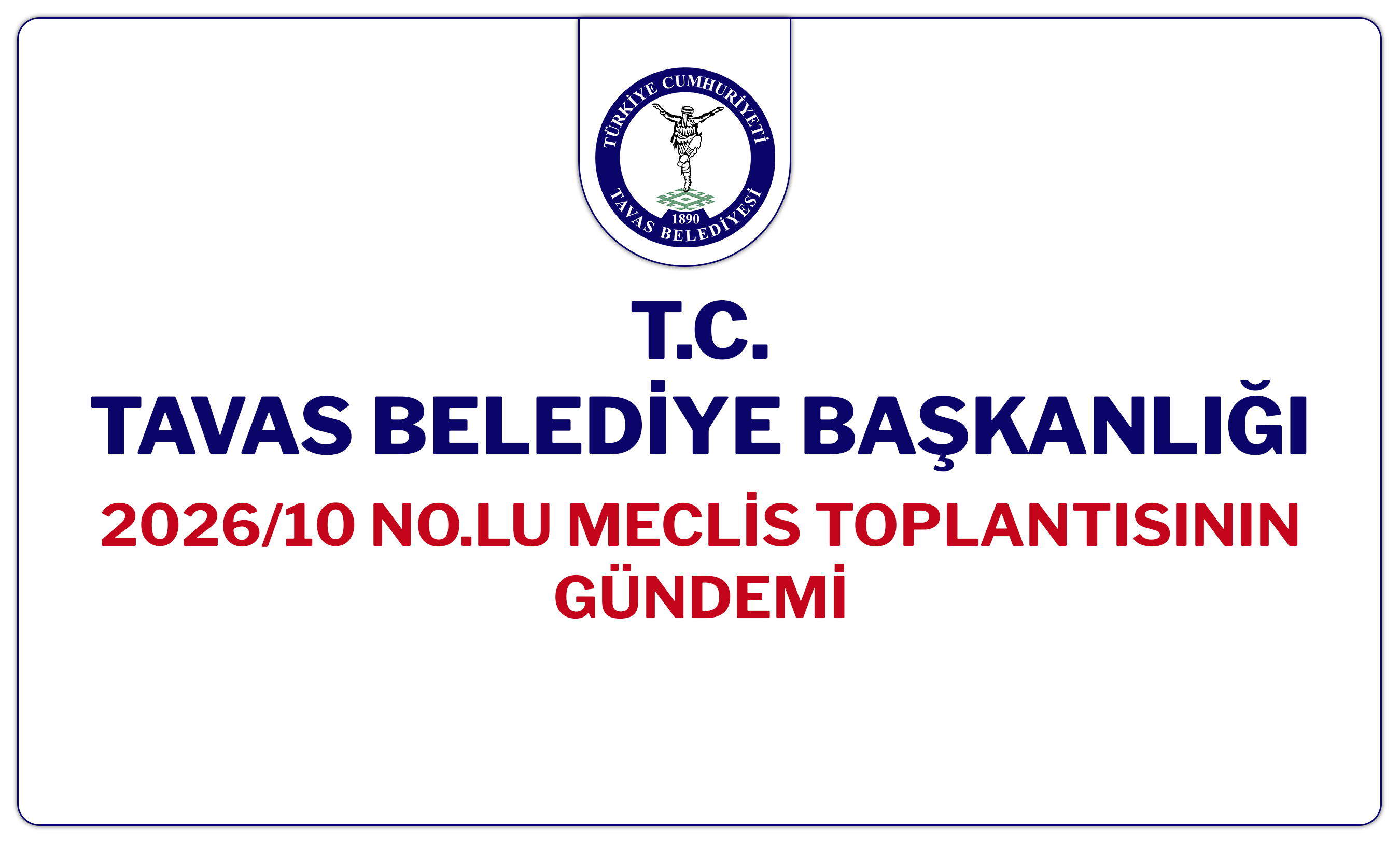 T.C. Tavas Belediyesi 2026-10 Nolu Meclis Toplantısı Gündemi